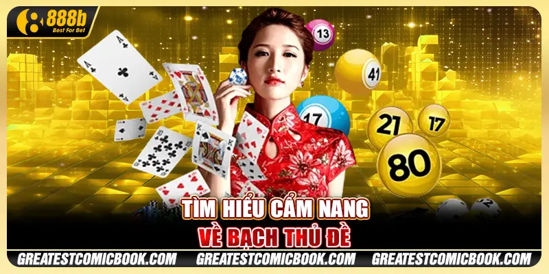 Tìm hiểu cẩm nang về bạch thủ đề